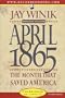 April 1865: The Month That Saved America