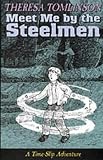 Meet Me by the Steelmen (Time Slip Adventures)