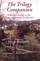 The Trilogy Companion: A Reader's Guide to the Trilogy of Henryk Sienkiewicz
