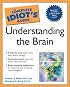 The Complete Idiot's Guide to Understanding the Brain