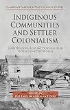 Indigenous communities and settler colonialism : land holding, loss and survival in an interconnected world