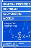 Bayesian Inference in Dynamic Econometric Models : Advanced Texts in Econometrics