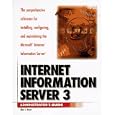 Internet Information Server 3: the Comprehensive Reference for Installing, Configuring,...
