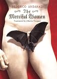 The Merciful Women [Hardcover] by Andahazi, Federico; Manguel, Alberto
