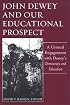 John Dewey And Our Educational Prospect: A Critical Engagement With Dewey's Democracy And Education