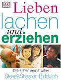 Lieben, lachen und erziehen - Steve Biddulph, Shaaron Biddulph