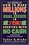 How to Make Million$ in Real Estate in Three Years Startingwith No Cash, Third Edition