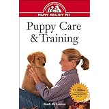 Puppy Care and Training: An Owner's Guide to a Happy Healthy Pet
