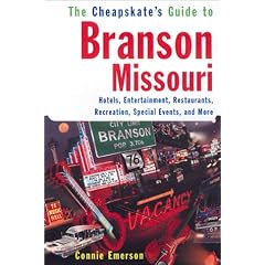 The Cheapskate Guide To Branson, Missouri: Hotels, Entertainment, Restaurants, Special Events, and More