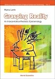 Grasping Reality: An Interpretation-realistic Epistemology (Series on the Foundations of Natural Science & Technology)
