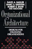 Organizational Architecture: Designs for Changing Organizations (Jossey Bass Business and Management Series)