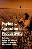 Paying for Agricultural Productivity (International Food Policy Research Institute)