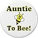 Auntie to Bee 1.25â€ Button Pin Be Cute Funny Humor New Baby Pregnancy Aunt