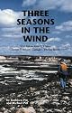 Three Seasons in the Wind : 950 Kilometres by Canoe Down Northern Canada's Thelon River; 2nd Edition