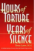 Hours of Torture, Years of Silence : My Soul Was the Scene of the Crime
