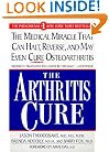 The Arthritis Cure: The Medical Miracle That Can Halt, Reverse, And May Even Cure Osteoarthritis