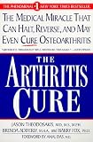 The Arthritis Cure: The Medical Miracle That Can Halt, Reverse, and May Even Cure Osteoarthritis