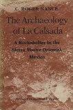 The Archaeology of La Calsada: A Rockshelter in the Sierra Madre Oriental, Mexico (Texas Archaeology & Ethnohistory Series)