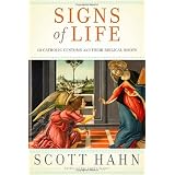 Signs of Life: 40 Catholic Customs and Their Biblical Rootsby Scott Hahn
