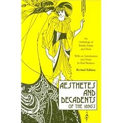 Aesthetes and Decadents of the 1890's: An Anthology of British Poetry and Prose