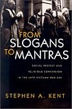 From Slogans to Mantras: Social Protest and Religious Conversion in the Late Vietnam Era (Religion and Politics)