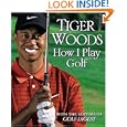 How I Play Golf by Tiger Woods