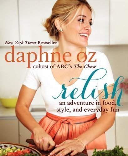 Relish: An Adventure in Food, Style, and Everyday Fun by Oz, Daphne (2013)