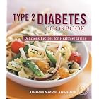 Type 2 Diabetes Cookbook: Delicious Recipes for Healthier Living (American Medical... by  American Medical Association and Jackie Mills R.D.