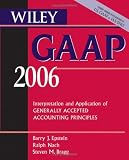 Wiley GAAP 2006: Interpretation and Application of Generally Accepted Accounting Principles (Wiley Gaap)