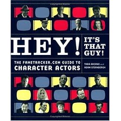 Hey! It's That Guy!: The Fametracker.com Guide to Character Actors