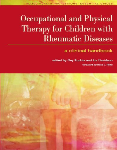 Occupational and Physical Therapy for Children with Rheumatic Diseases: A Clinical Handbook (Allied Health Professionals - Essential Guides)