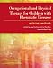 Book Occupational and Physical Therapy for Children with Rheumatic Diseases: A Clinical Handbook (Allied Health Professionals - Essential Guides)