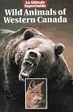 Wild Animals of Western Canada (Altitude Superguides)