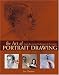 The Art of Portrait Drawing: Learn the Essential Techniques of the Masters