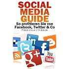Social Media Guide – So profitieren Sie von Facebook, Twitter & Co.