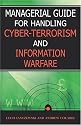 Managerial Guide for Handling Cyber-Terrorism and Information Warfare