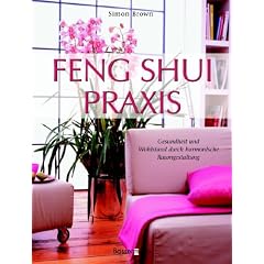 Feng-Shui-Praxis. Gesundheit und Wohlstand durch harmonische Raumgestaltung (Gebundene Ausgabe)