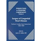 Surgery of Congenital Heart Disease: The Pediatric Cardiac Care Consortium 1984-1995... by James H. Moller