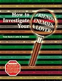 How to Investigate Your Friends, Enemies, and Lovers