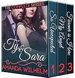 Ty and Sara:  The Compilation: (So Unexpected, My Angel and Forever is Here)