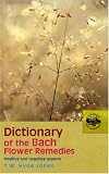 Dictionary of the Bach Flower Remedies: Positive and Negative Aspects