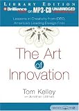 The Art of Innovation: Lessons in Creativity from IDEO, America's Leading Design Firm