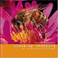 Close-Up Shooting: Nah- und Makrophotographie f�r Einsteiger