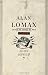 Alan Lomax: The Man Who Recorded the World Alan Lomax: The Man Who Recorded the World