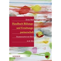 Handbuch Bildungs- und Erziehungspartnerschaft: Zusammenarbeit mit Eltern in der Kita