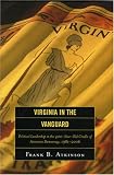 Virginia in the Vanguard: Political Leadership in the 400-Year-Old Cradle of American Democracy, 1981-2006