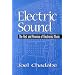 Electric Sound: The Past and Promise of Electronic Music
