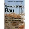 Grundwissen Bau. Technologie, Technische Mathematik, Technisches Zeichnen, Computertechnik: Mit vielen Versuchen und Aufgaben