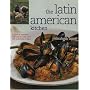 The Latin American Kitchen: A Book of Essential Ingredients with Over 200 Authentic Recipes