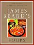 James Beard's Soups (The James Beard Cookbooks)